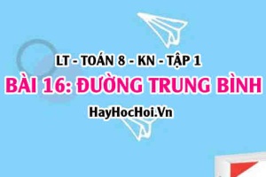 Tính chất đường trung bình trong tam giác là gì? Khái niệm đường trung bình, ví dụ? Toán 8 bài 16 [b16c4kn1]